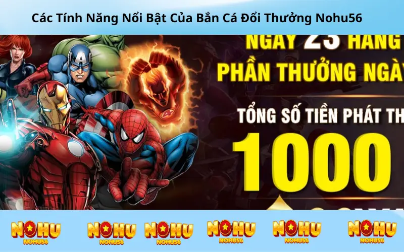 Các Tính Năng Nổi Bật Của Bắn Cá Đổi Thưởng Nohu56