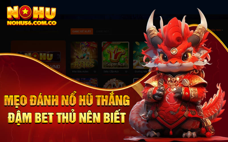 Mẹo đánh Nổ hũ thắng đậm bet thủ nên biết