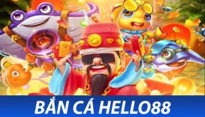 Bắn Cá Hello88