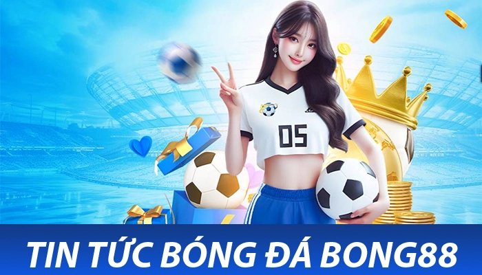 Tin tức bóng đá bong88