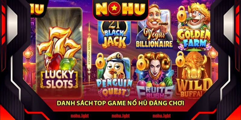 Danh Sách Top Game Nổ Hũ Đáng Chơi Danh Sách Top Game Nổ Hũ Đáng Chơi