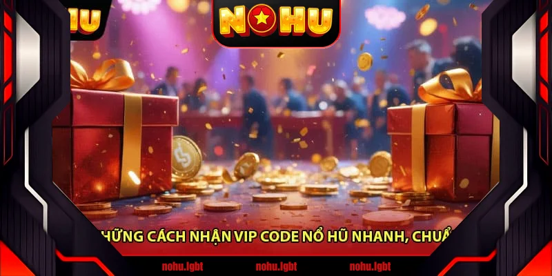 Những cách nhận Vip code nổ hũ Những cách nhận Vip code nổ hũ