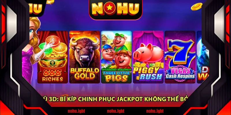 Nổ Hũ 3D: Bí Kíp Chinh Phục Jackpot Không Thể Bỏ Qua