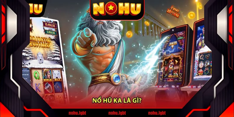 Nổ hũ KA là gì? Nổ hũ KA là gì?