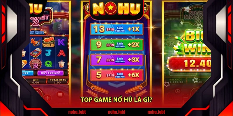 Top Game Nổ Hũ Là Gì? Top Game Nổ Hũ Là Gì?
