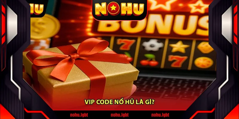 Vip code nổ hũ là gì? Vip code nổ hũ là gì?